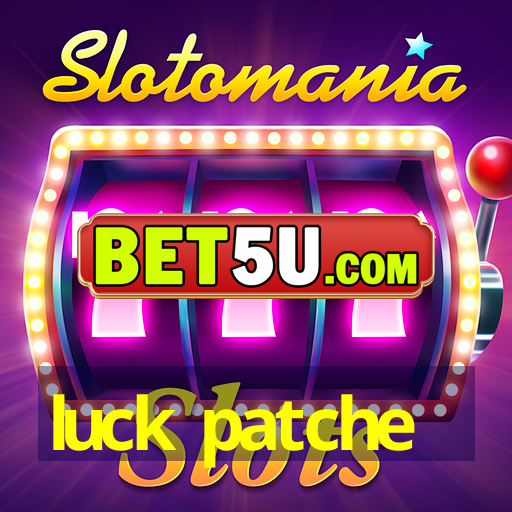 luck patche